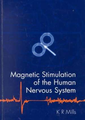 Magnetic Stimulation of the Human Nervous System de Kerry Mills