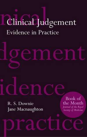 Clinical Judgement: Evidence in Practice de Robin Downie