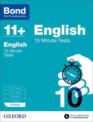 Bond 11+: English: 10 Minute Tests: 7-8 years de Sarah Lindsay