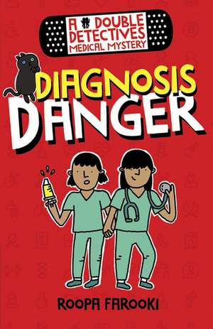 A Double Detectives Medical Mystery: Diagnosis Danger de Roopa Farooki