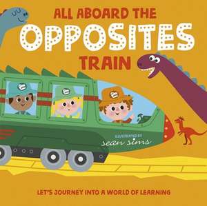 All Aboard the Opposites Train de Sean Sims