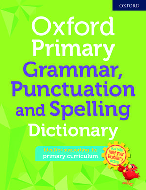 Oxford Primary Grammar Punctuation and Spelling Dictionary