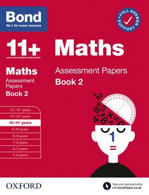 Bond 11+ Maths Assessment Papers 10-11 Years Book 2: For 11+ GL assessment and Entrance Exams de J M BOND