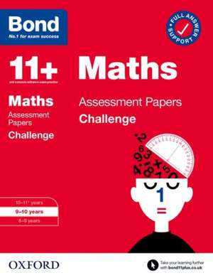 Bond 11+: Bond 11+ Maths Challenge Assessment Papers 9-10 years de Paul Broadbent