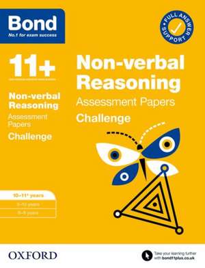 Bond 11+: Bond 11+ Non-verbal Reasoning Challenge Assessment Papers 10-11 years: Ready for the 2025 exam de Alison Primrose