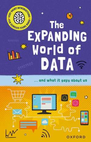 Very Short Introductions for Curious Young Minds: The Expanding World of Data de Tom Jackson