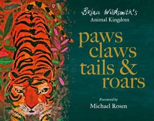 Paws, Claws, Tails, & Roars: Brian Wildsmith's Animal Kingdom de Brian Wildsmith