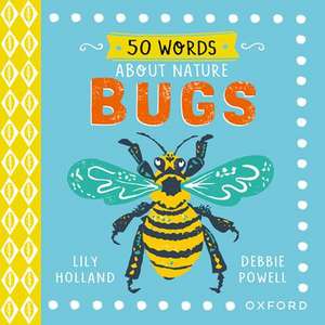 50 Words About Nature: Bugs de Lily Holland