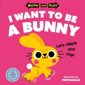 Move and Play: I Want to Be a Bunny de Oxford Children's Books