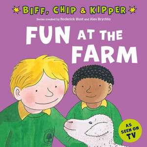 Fun at the Farm (First Experiences with Biff, Chip & Kipper) de Roderick Hunt