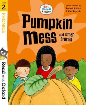 Read with Oxford: Stage 2: Biff, Chip and Kipper: Pumpkin Mess and Other Stories de Roderick Hunt