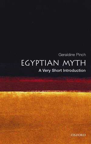 Egyptian Myth: A Very Short Introduction de Geraldine Pinch