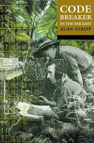 Codebreaker in the Far East de Alan Stripp