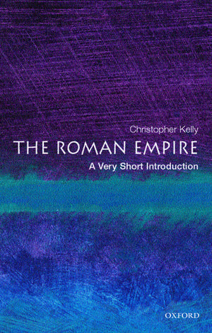 The Roman Empire: A Very Short Introduction de Christopher Kelly