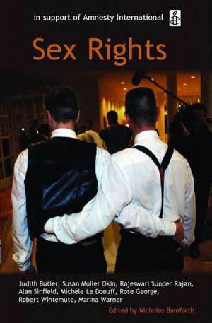 Sex Rights: The Oxford Amnesty Lectures 2002 de Nicholas Bamforth