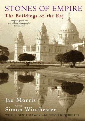 Stones of Empire: The Buildings of the Raj de Jan Morris