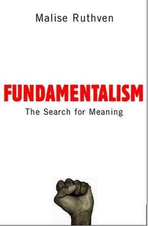 Fundamentalism: The Search For Meaning de Malise Ruthven