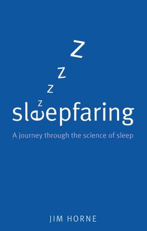 Sleepfaring: A journey through the science of sleep de Jim Horne