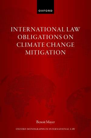 International Law Obligations on Climate Change Mitigation de Benoit Mayer