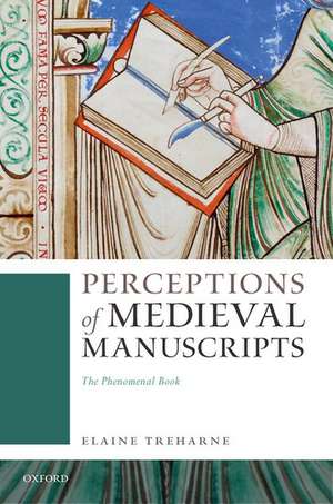 Perceptions of Medieval Manuscripts: The Phenomenal Book de Elaine Treharne