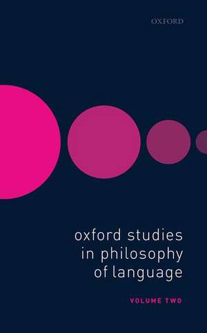 Oxford Studies in Philosophy of Language Volume 2 de Ernest Lepore