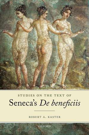 Studies on the Text of Seneca's De beneficiis de Robert A. Kaster