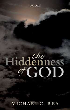 The Hiddenness of God de Michael C. Rea