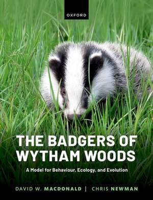 The Badgers of Wytham Woods: A Model for Behaviour, Ecology, and Evolution de David MacDonald