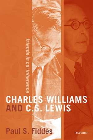 Charles Williams and C. S. Lewis: Friends in Co-inherence de Paul S. Fiddes