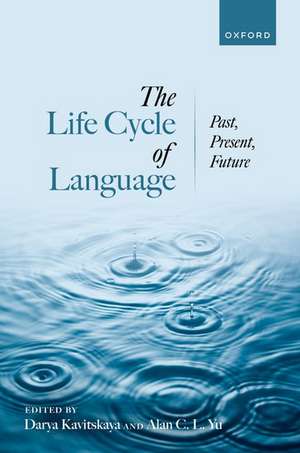 The Life Cycle of Language: Past, Present, and Future de Darya Kavitskaya