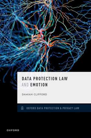 Data Protection Law and Emotion de Damian Clifford