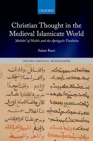 Christian Thought in the Medieval Islamicate World: ʿAbdīshōʿ of Nisibis and the Apologetic Tradition de Salam Rassi