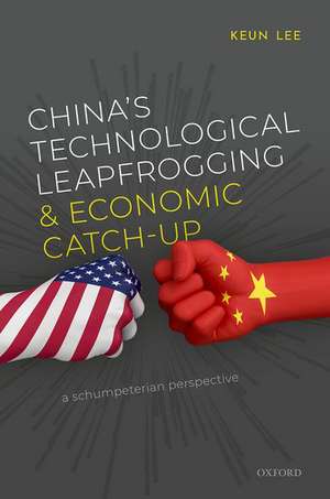 China's Technological Leapfrogging and Economic Catch-up: A Schumpeterian Perspective de Keun Lee