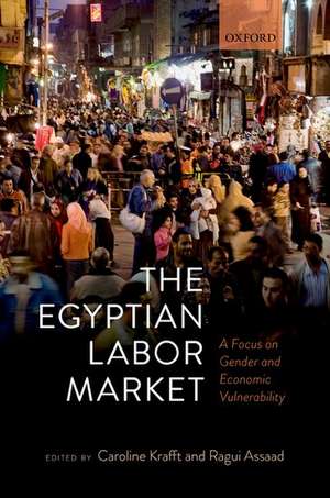 The Egyptian Labor Market: A Focus on Gender and Economic Vulnerability de Caroline Krafft