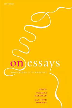 On Essays: Montaigne to the Present de Thomas Karshan