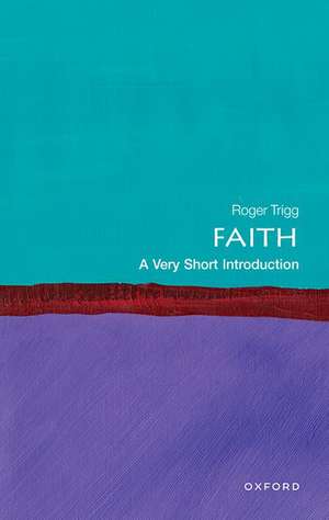 Faith: A Very Short Introduction de Roger Trigg