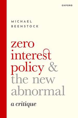 Zero Interest Policy and the New Abnormal: A Critique de Michael Beenstock