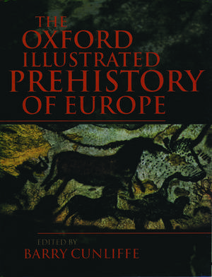 The Oxford Illustrated History of Prehistoric Europe de Barry Cunliffe