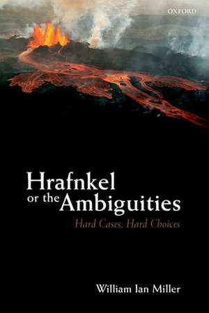 Hrafnkel or the Ambiguities: Hard Cases, Hard Choices de William Ian Miller