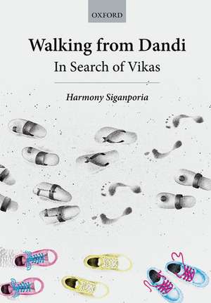 Walking from Dandi: In Search of Vikas de Harmony Siganporia