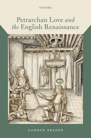 Petrarchan Love and the English Renaissance de Gordon Braden