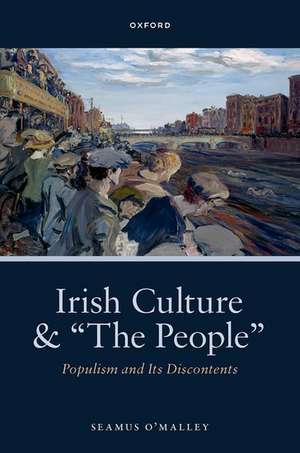 Irish Culture and “The People”: Populism and its Discontents de Seamus O'Malley