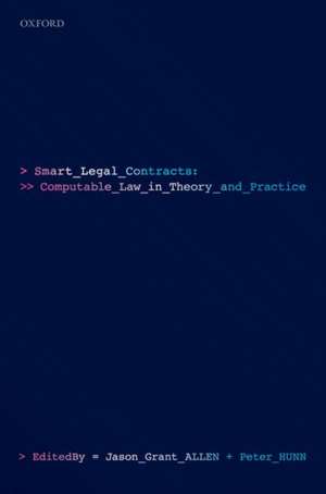 Smart Legal Contracts: Computable Law in Theory and Practice de Jason Allen