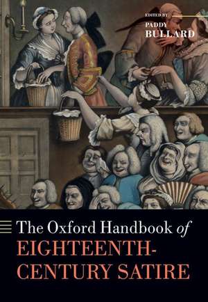 The Oxford Handbook of Eighteenth-Century Satire de Paddy Bullard