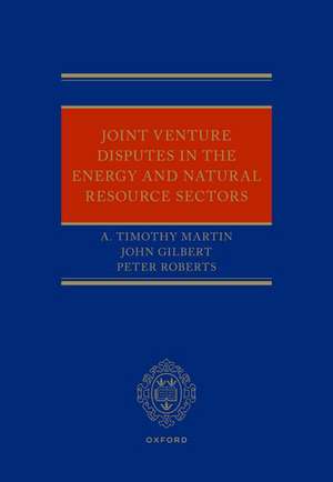 Joint Venture Disputes in the Energy and Natural Resource Sectors de A. Timothy Martin