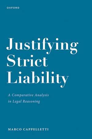 Justifying Strict Liability: A Comparative Analysis in Legal Reasoning de Marco Cappelletti