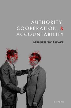 Authority, Cooperation, and Accountability de Saba Bazargan-Forward