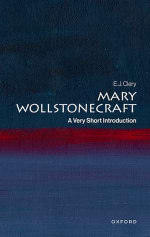 Mary Wollstonecraft: A Very Short Introduction de E. J. Clery