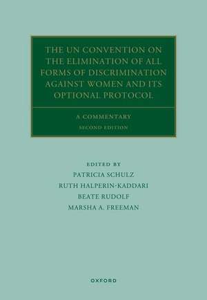 The UN Convention on the Elimination of All Forms of Discrimination Against Women and its Optional Protocol: A Commentary de Patricia Schulz