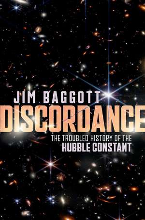 Discordance: The Troubled History of the Hubble Constant de Jim Baggott